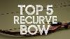Best Recurve Bow 2025 Top 5 Best Recurve Bow Reviews