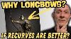 Why Didn T Medieval Longbowmen Switch To Recurve Bows